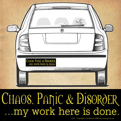 "Chaos, Panic, Disorder…" Bumper Sticker