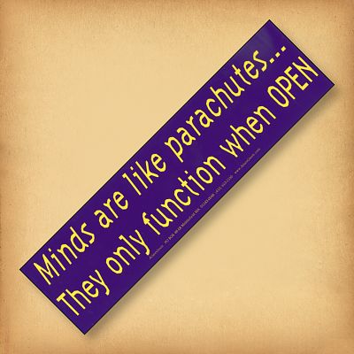 "Minds Are Like Parachutes…" Bumper Sticker