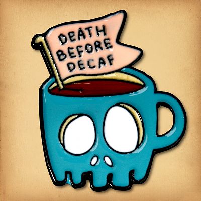 "Death Before Decaf" Enamel Pin