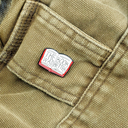 "The Book Was Better" Enamel Pin