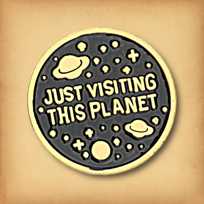 Just Visiting Enamel Pin