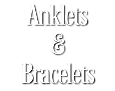 Anklets & Bracelets