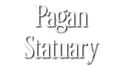 Pagan Statuary